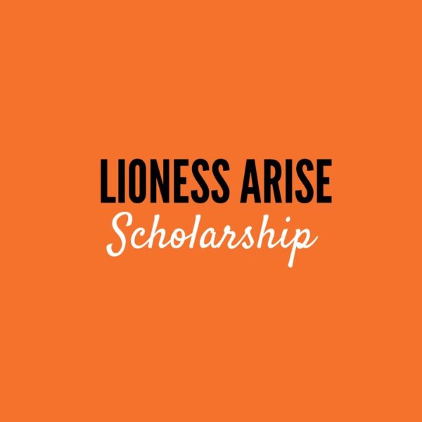 Lioness ARISE Scholarship Application